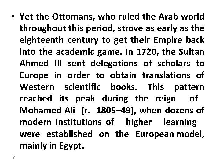  • Yet the Ottomans, who ruled the Arab world throughout this period, strove