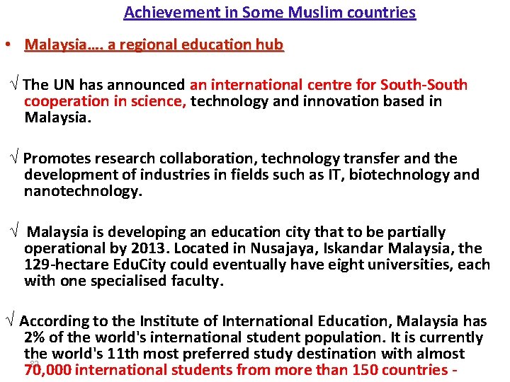  Achievement in Some Muslim countries • Malaysia…. a regional education hub √ The