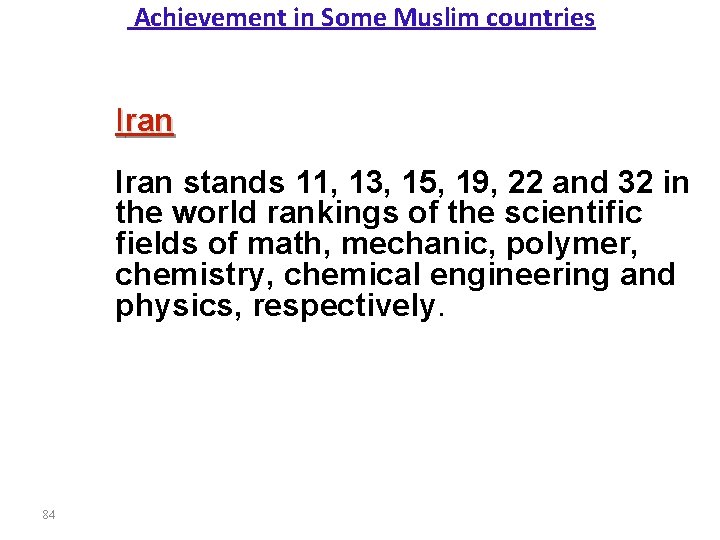  Achievement in Some Muslim countries Iran stands 11, 13, 15, 19, 22 and
