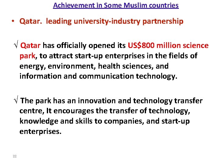  Achievement in Some Muslim countries • Qatar. leading university‐industry partnership √ Qatar has