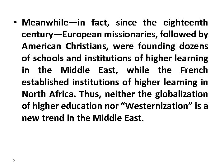  • Meanwhile—in fact, since the eighteenth century—European missionaries, followed by American Christians, were