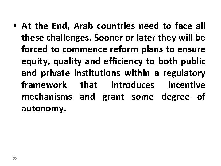  • At the End, Arab countries need to face all these challenges. Sooner