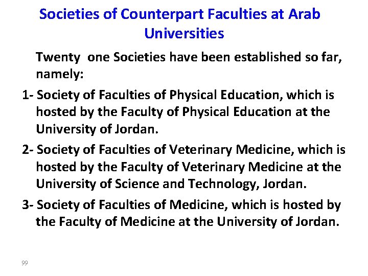 Societies of Counterpart Faculties at Arab Universities Twenty one Societies have been established so