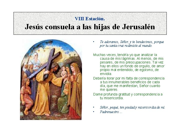 VIII Estación. Jesús consuela a las hijas de Jerusalén • Te adoramos, Señor, y