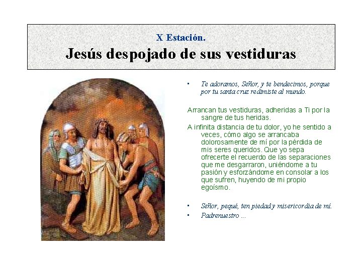 X Estación. Jesús despojado de sus vestiduras • Te adoramos, Señor, y te bendecimos,