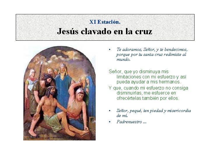 XI Estación. Jesús clavado en la cruz • Te adoramos, Señor, y te bendecimos,