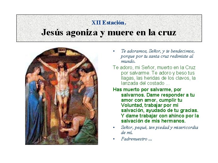 XII Estación. Jesús agoniza y muere en la cruz • Te adoramos, Señor, y