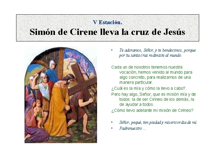 V Estación. Simón de Cirene lleva la cruz de Jesús • Te adoramos, Señor,