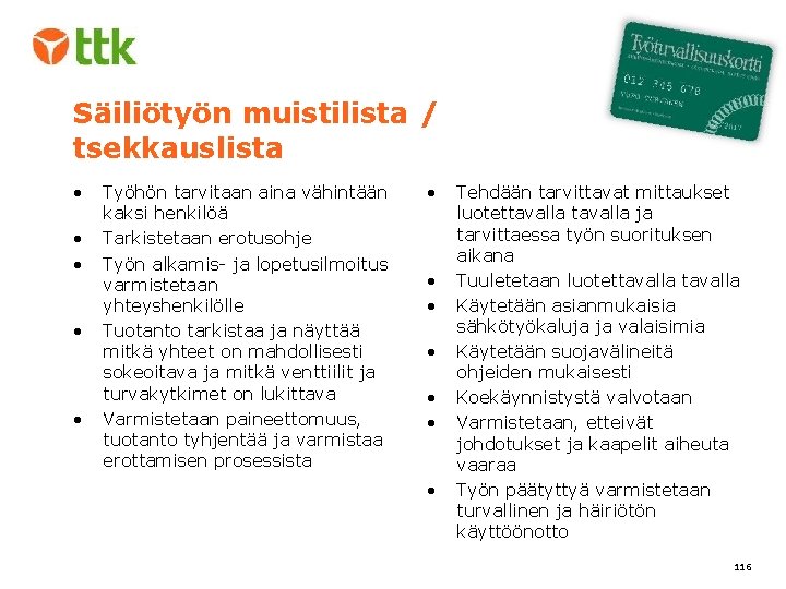 Säiliötyön muistilista / tsekkauslista • • • Työhön tarvitaan aina vähintään kaksi henkilöä Tarkistetaan