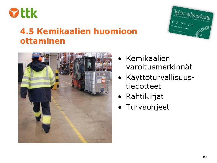 4. 5 Kemikaalien huomioon ottaminen • Kemikaalien varoitusmerkinnät • Käyttöturvallisuustiedotteet • Rahtikirjat • Turvaohjeet