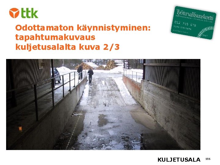 Odottamaton käynnistyminen: tapahtumakuvaus kuljetusalalta kuva 2/3 KULJETUSALA 186 