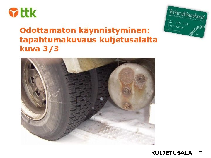 Odottamaton käynnistyminen: tapahtumakuvaus kuljetusalalta kuva 3/3 KULJETUSALA 187 