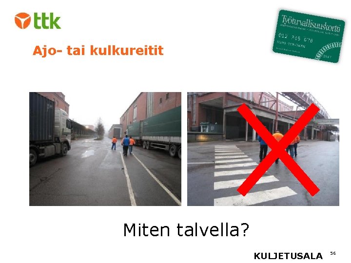 Ajo- tai kulkureitit Miten talvella? KULJETUSALA 56 