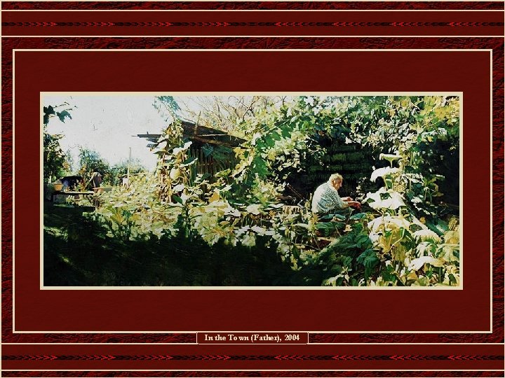 In the Town (Father), 2004 