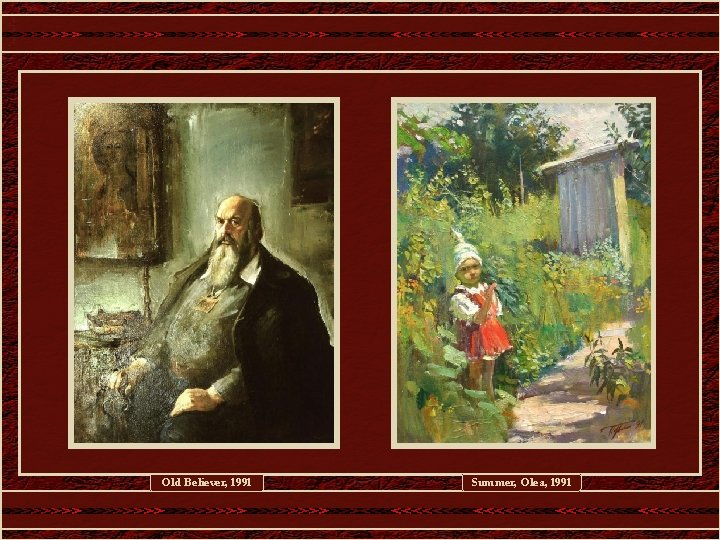 Old Believer, 1991 Summer, Olea, 1991 