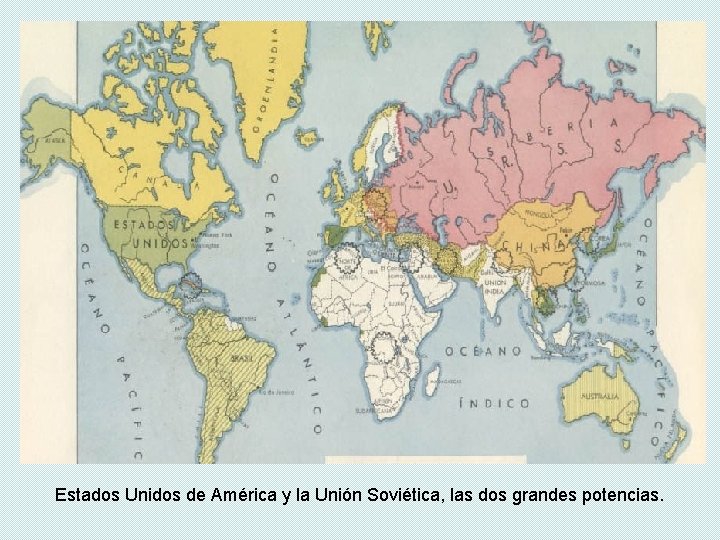 Estados Unidos de América y la Unión Soviética, las dos grandes potencias. Estados Unidos de América y la Unión Soviética, las dos grandes potencias.