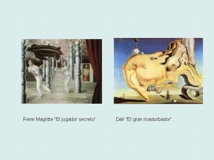 Rene Magritte "El jugador secreto“. Dalí "El gran masturbador“. Rene Magritte "El jugador secreto“. Dalí "El gran masturbador“.