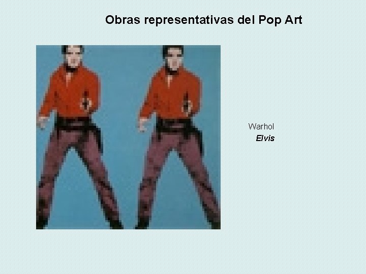 Obras representativas del Pop Art Warhol Elvis Obras representativas del Pop Art Warhol Elvis