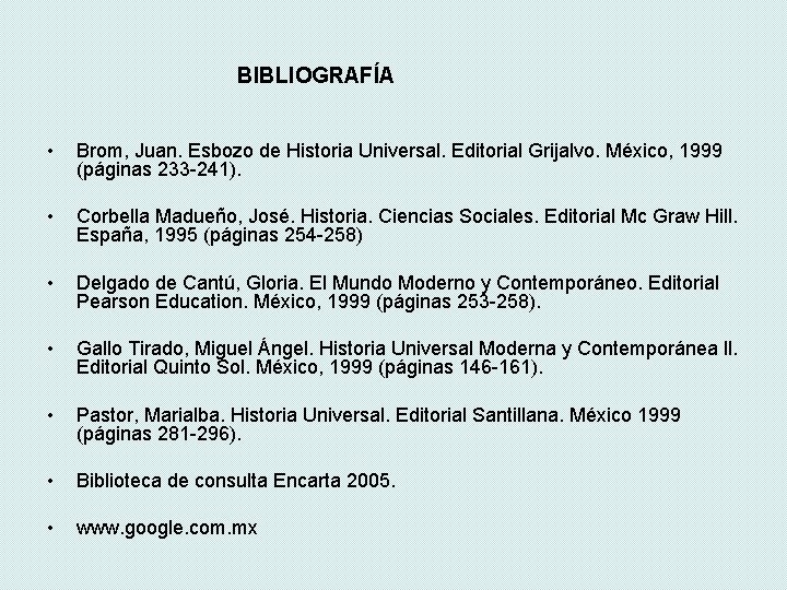 BIBLIOGRAFÍA • Brom, Juan. Esbozo de Historia Universal. Editorial Grijalvo. México, 1999 (páginas 233 BIBLIOGRAFÍA • Brom, Juan. Esbozo de Historia Universal. Editorial Grijalvo. México, 1999 (páginas 233