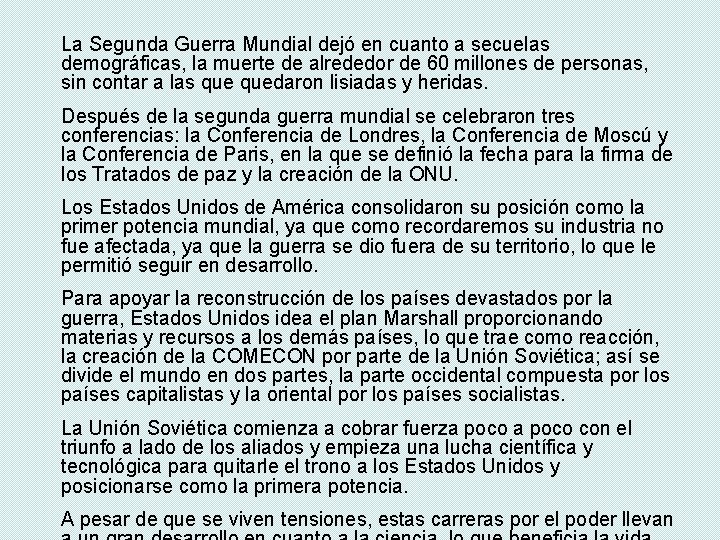 La Segunda Guerra Mundial dejó en cuanto a secuelas demográficas, la muerte de alrededor La Segunda Guerra Mundial dejó en cuanto a secuelas demográficas, la muerte de alrededor