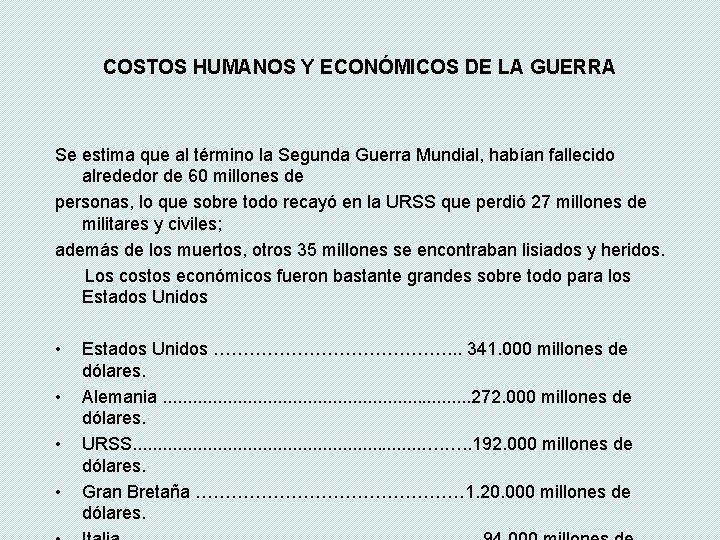 COSTOS HUMANOS Y ECONÓMICOS DE LA GUERRA Se estima que al término la Segunda COSTOS HUMANOS Y ECONÓMICOS DE LA GUERRA Se estima que al término la Segunda