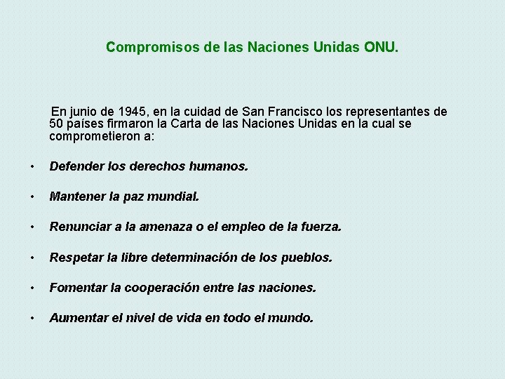 Compromisos de las Naciones Unidas ONU. En junio de 1945, en la cuidad de Compromisos de las Naciones Unidas ONU. En junio de 1945, en la cuidad de