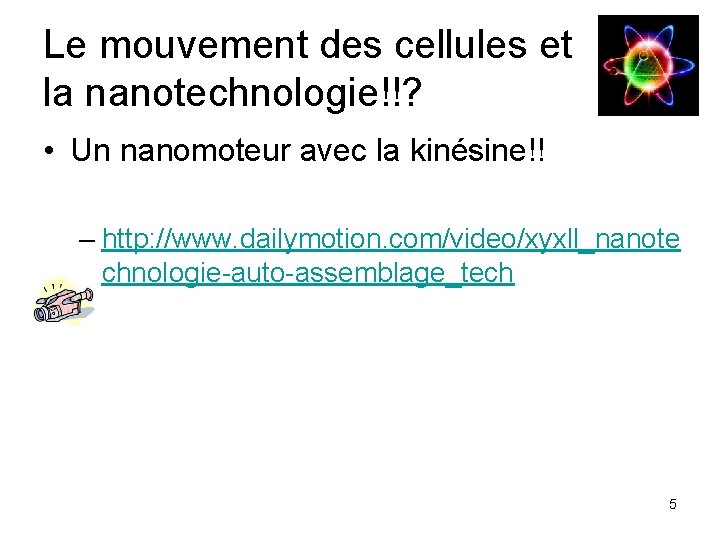 Le mouvement des cellules et la nanotechnologie!!? • Un nanomoteur avec la kinésine!! –