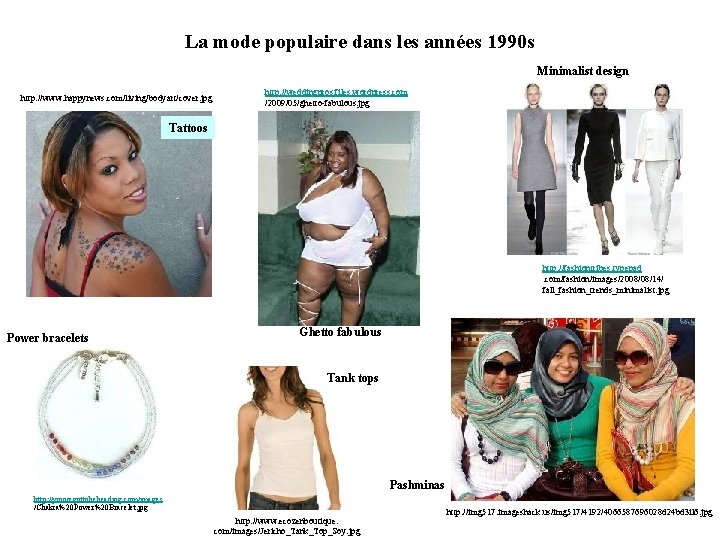 La mode populaire dans les années 1990 s Minimalist design http: //www. happynews. com/living/bodyart/cover.