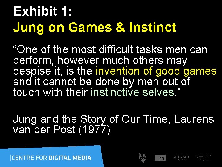 Exhibit 1: Jung on Games & Instinct “One of the most difficult tasks men