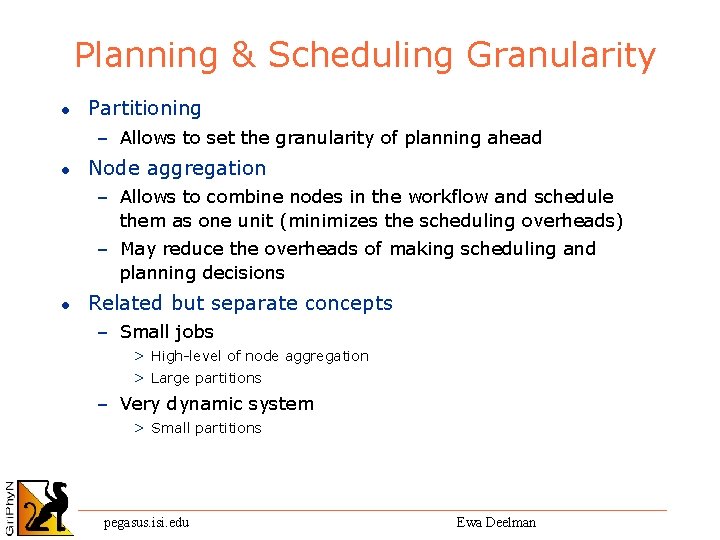 Planning & Scheduling Granularity l Partitioning – Allows to set the granularity of planning
