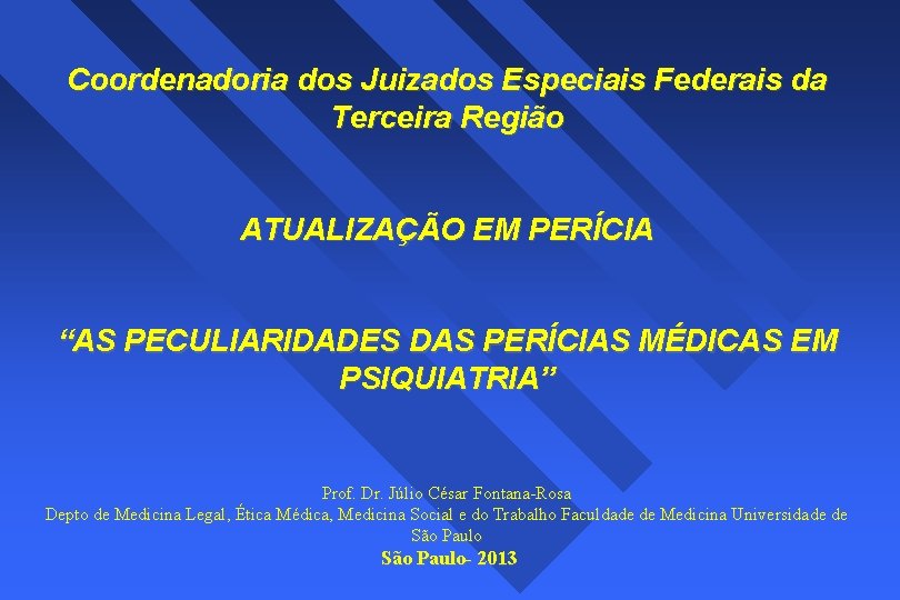 Coordenadoria dos Juizados Especiais Federais da Terceira Região ATUALIZAÇÃO EM PERÍCIA “AS PECULIARIDADES DAS