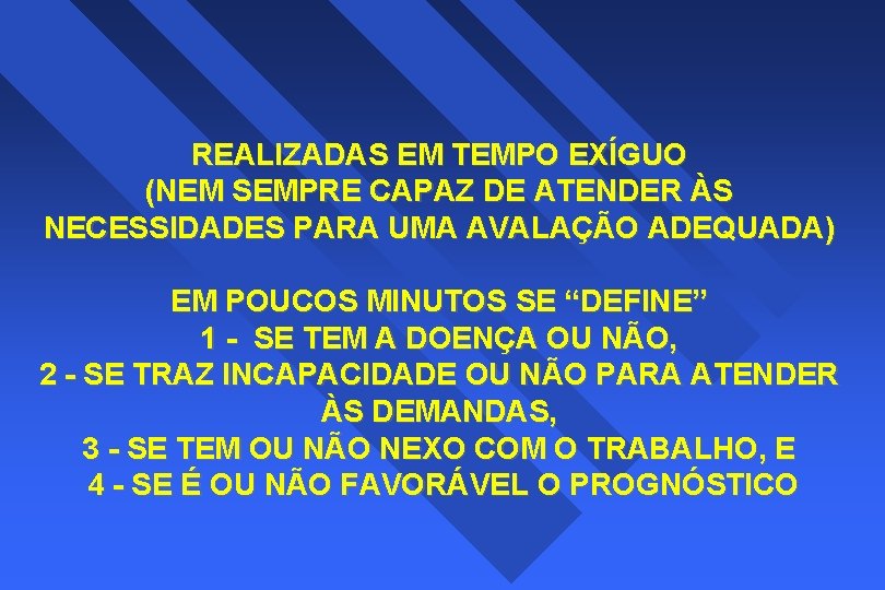 REALIZADAS EM TEMPO EXÍGUO (NEM SEMPRE CAPAZ DE ATENDER ÀS NECESSIDADES PARA UMA AVALAÇÃO