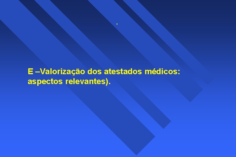 . E –Valorização dos atestados médicos: aspectos relevantes). 