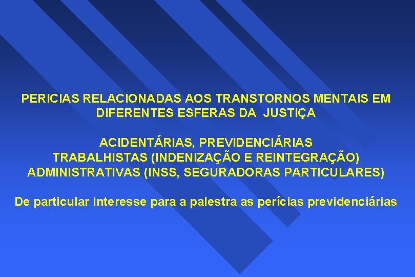 PERICIAS RELACIONADAS AOS TRANSTORNOS MENTAIS EM DIFERENTES ESFERAS DA JUSTIÇA ACIDENTÁRIAS, PREVIDENCIÁRIAS TRABALHISTAS (INDENIZAÇÃO