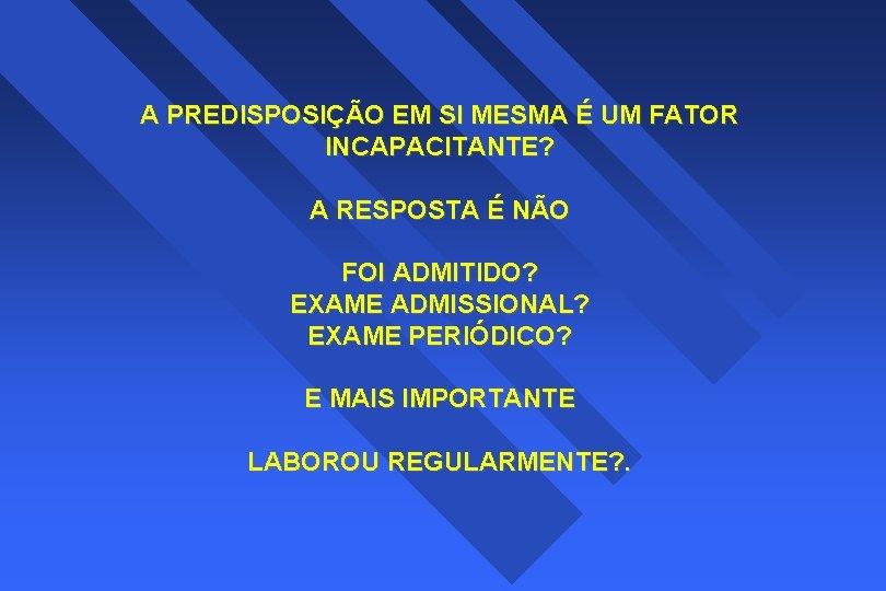 A PREDISPOSIÇÃO EM SI MESMA É UM FATOR INCAPACITANTE? A RESPOSTA É NÃO FOI