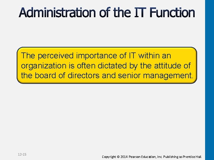 The perceived importance of IT within an organization is often dictated by the attitude