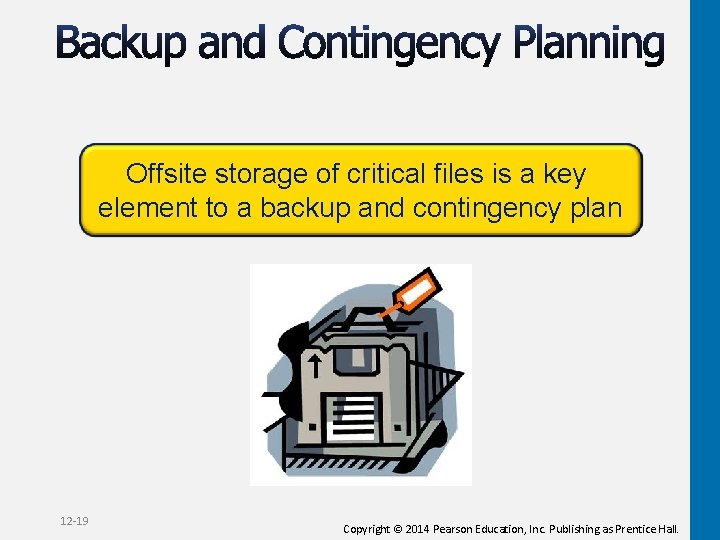 Offsite storage of critical files is a key element to a backup and contingency