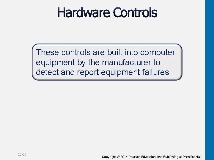 These controls are built into computer equipment by the manufacturer to detect and report