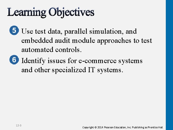 Learning Objectives Use test data, parallel simulation, and embedded audit module approaches to test