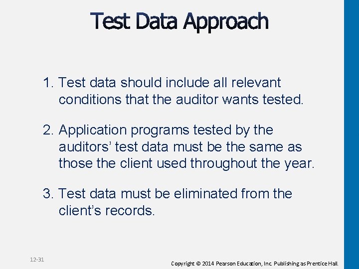 1. Test data should include all relevant conditions that the auditor wants tested. 2.