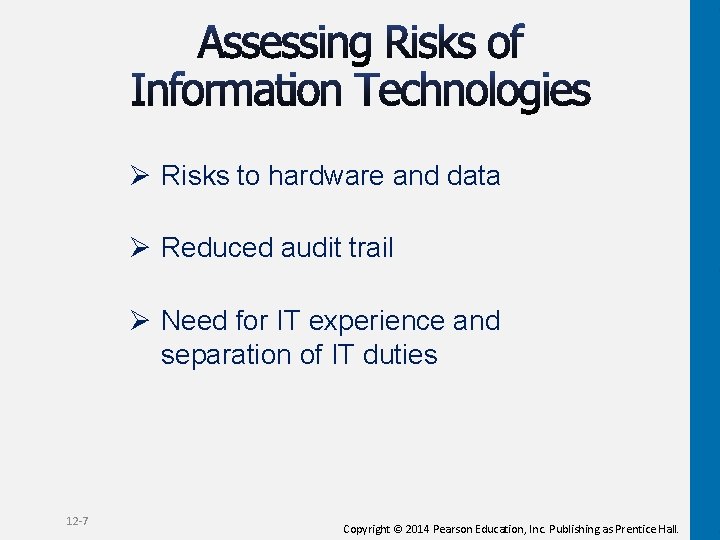 Ø Risks to hardware and data Ø Reduced audit trail Ø Need for IT