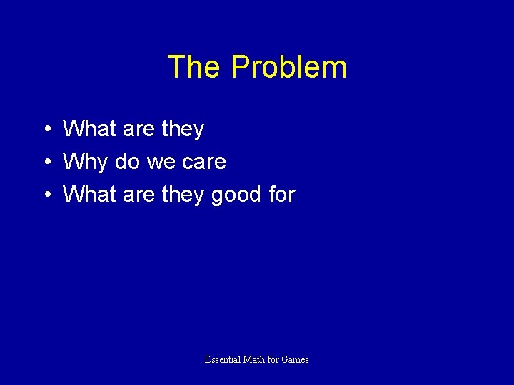 The Problem • What are they • Why do we care • What are