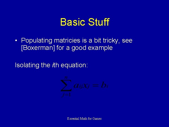 Basic Stuff • Populating matricies is a bit tricky, see [Boxerman] for a good