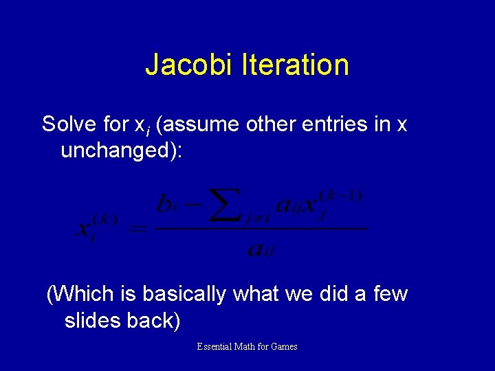 Jacobi Iteration Solve for xi (assume other entries in x unchanged): (Which is basically