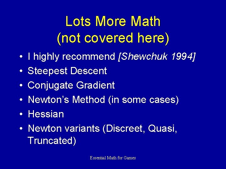 Lots More Math (not covered here) • • • I highly recommend [Shewchuk 1994]