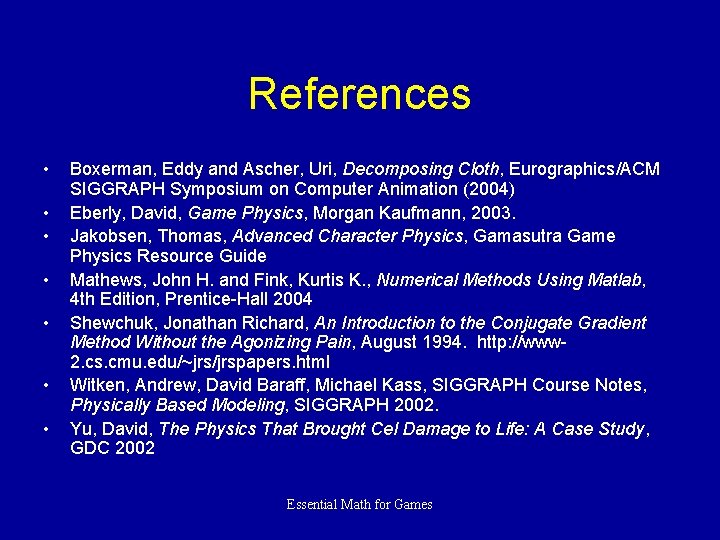 References • • Boxerman, Eddy and Ascher, Uri, Decomposing Cloth, Eurographics/ACM SIGGRAPH Symposium on