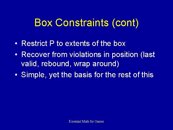 Box Constraints (cont) • Restrict P to extents of the box • Recover from