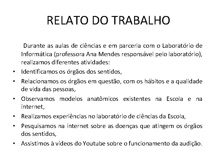 RELATO DO TRABALHO • • • Durante as aulas de ciências e em parceria