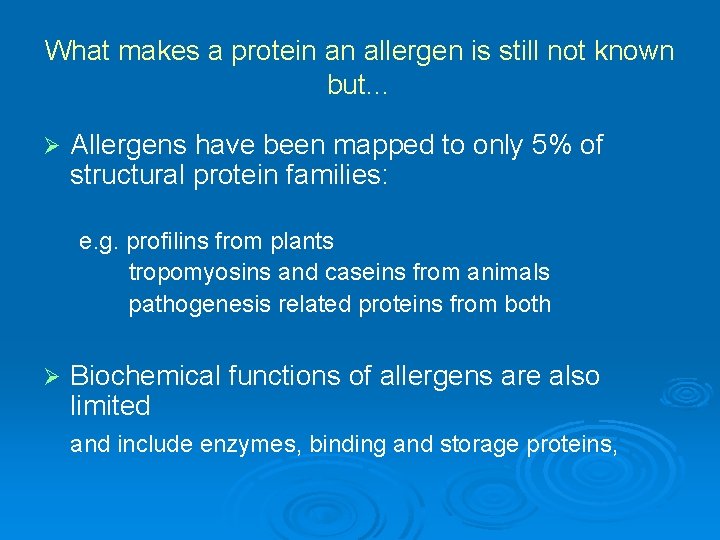 What makes a protein an allergen is still not known but… Ø Allergens have