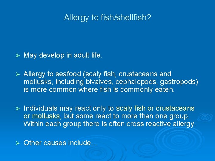 Allergy to fish/shellfish? Ø May develop in adult life. Ø Allergy to seafood (scaly